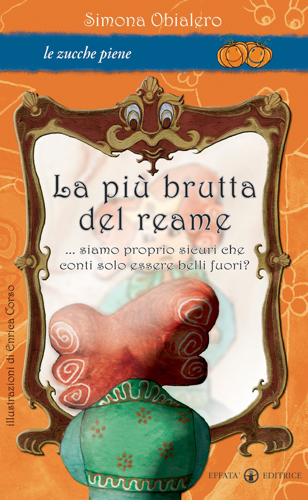 La più brutta del reame... Siamo proprio sicuri che conti solo essere belli fuori?