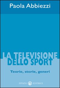 La televisione dello sport. Teorie, storie, generi