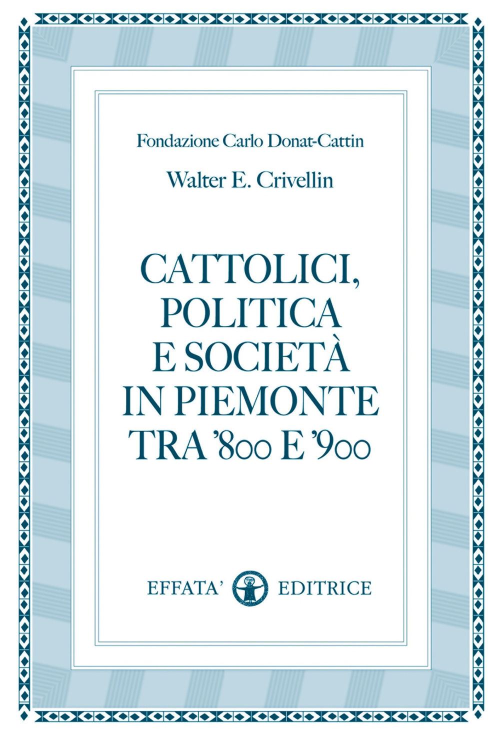 Cattolici, politica e società in Piemonte tra '800 e '900