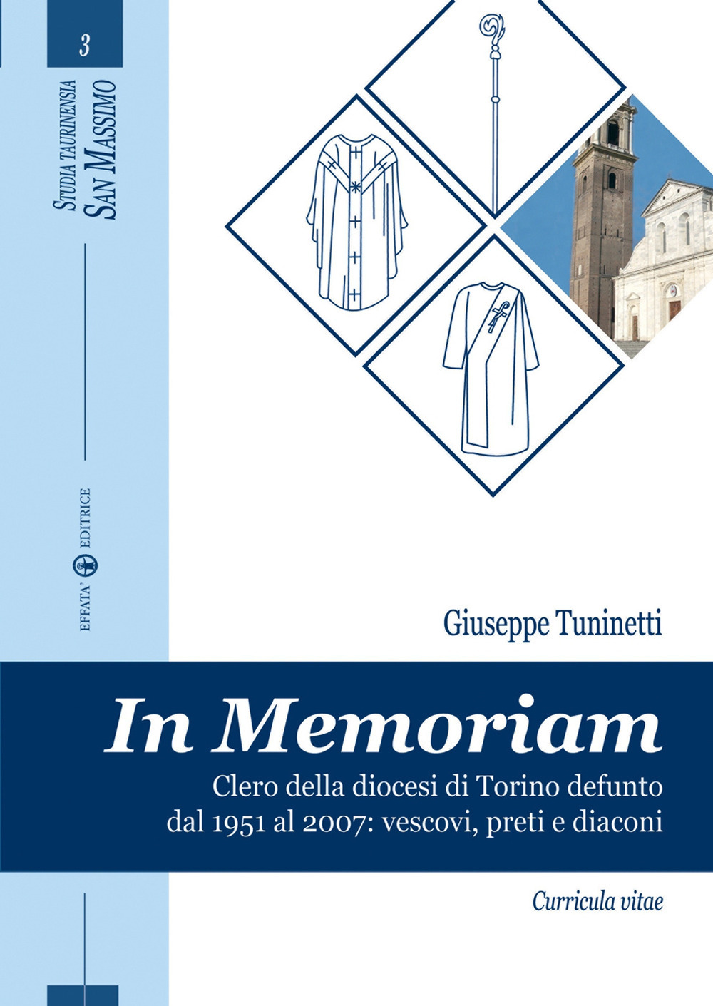 In memoriam. Clero della diocesi di Torino defunto dal 1951 al 2007. Vescovi, preti e diaconi. Curricula vitae
