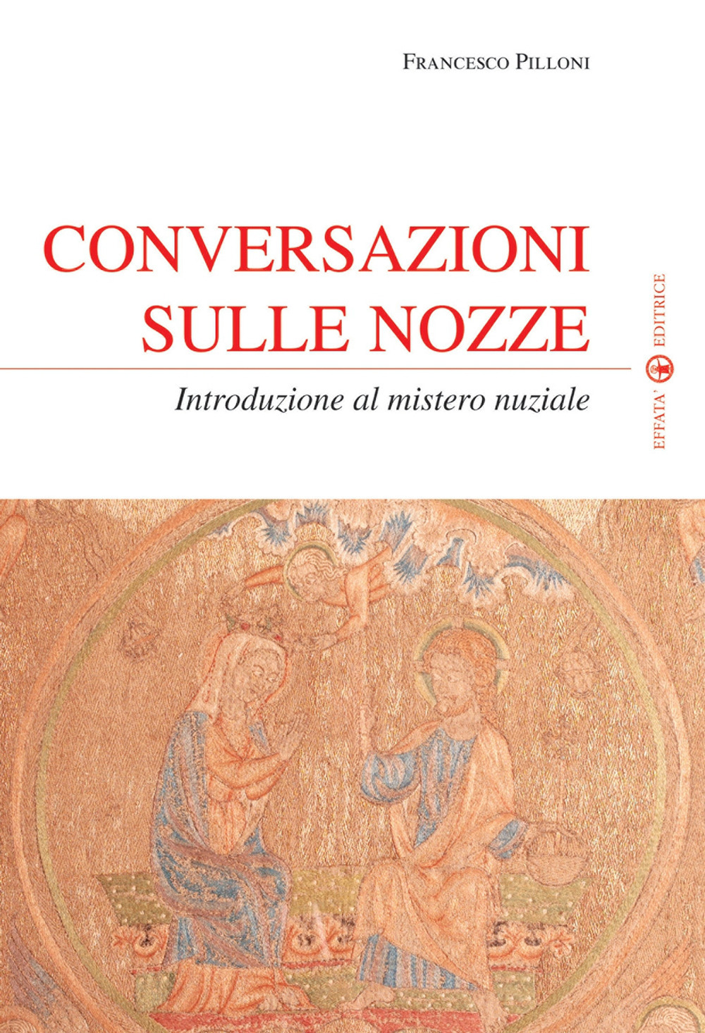 Conversazioni sulle nozze. Introduzione al mistero nuziale