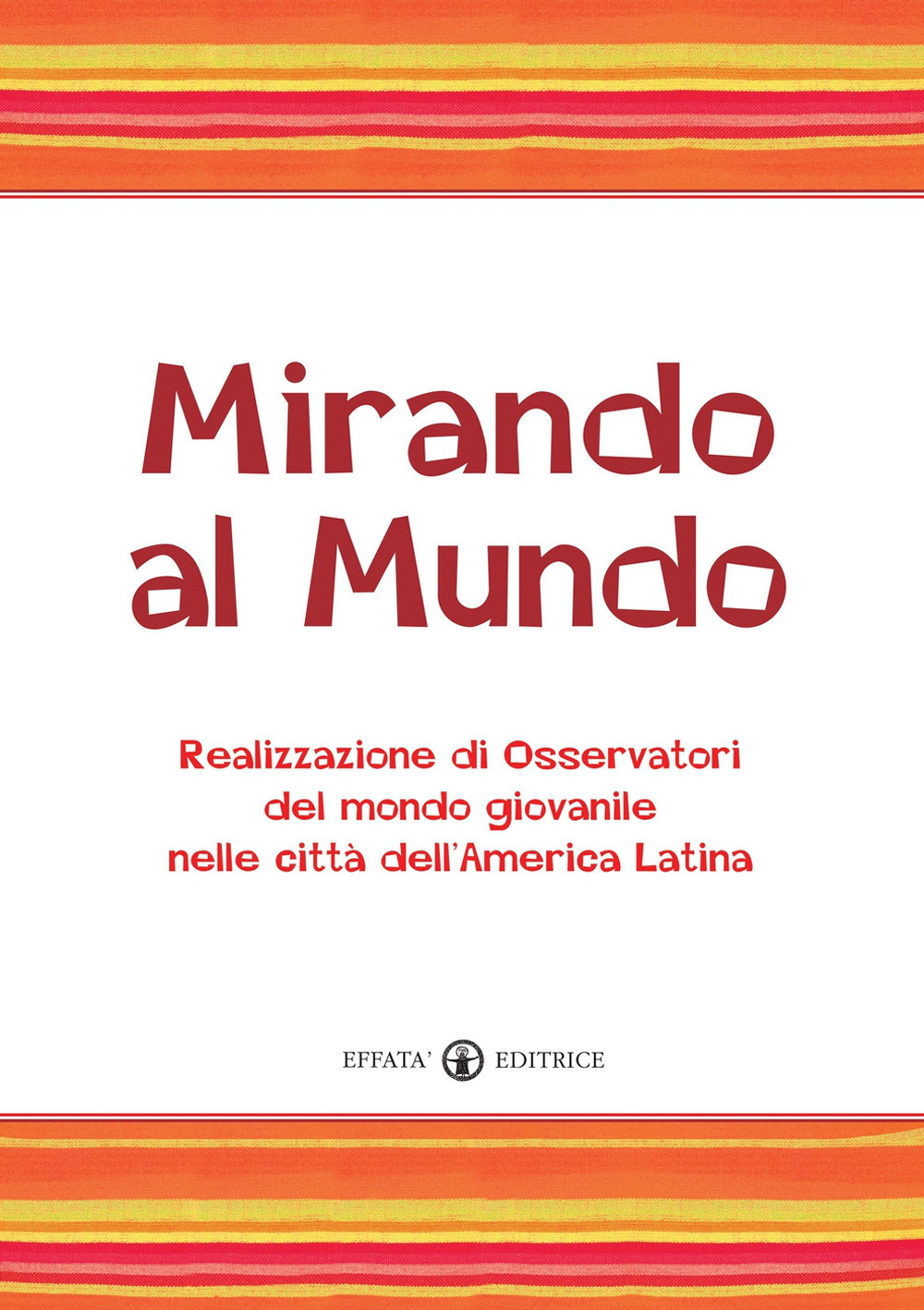 Mirando al mundo. Realizzazione di osservatori del mondo giovanile nelle città dell'America Latina