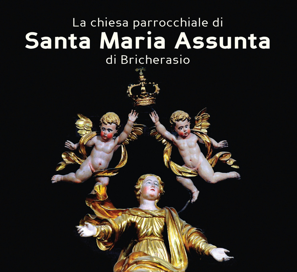 La chiesa parrocchiale di Santa Maria Assunta di Bricherasio. Ad maiorem dei gloriam. L'arte a servizio del divino