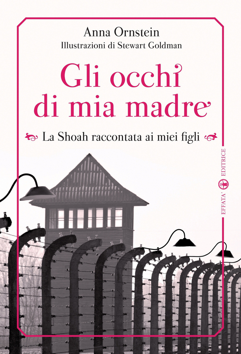 Gli occhi di mia madre. La Shoah raccontata ai miei figli