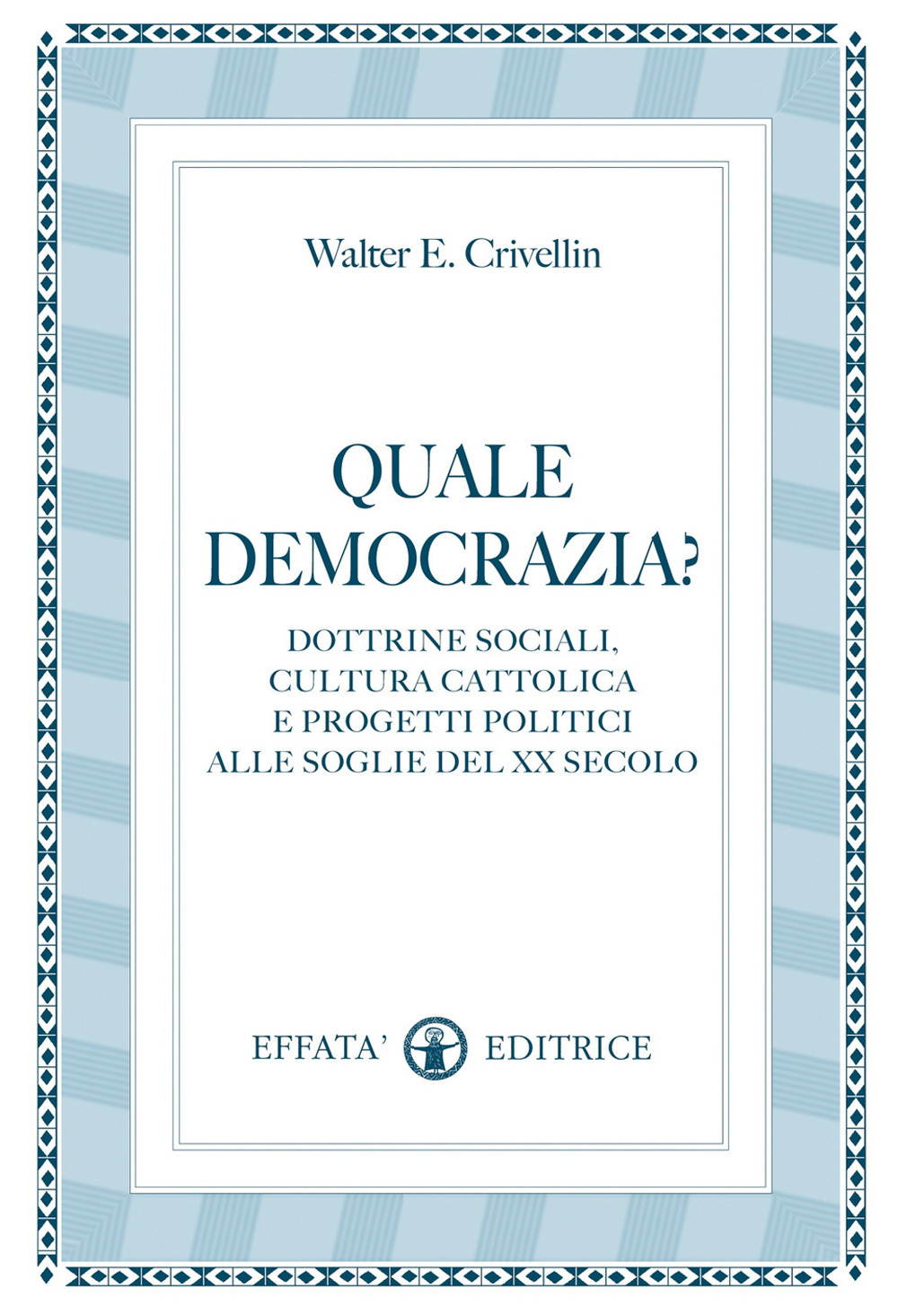 Quale democrazia? Dottrina sociale cristiana e programmi politici alle soglie del XX secolo