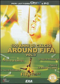 Fifa fever. Cento anni di calcio. CD-ROM. Vol. 3: Around Fifa