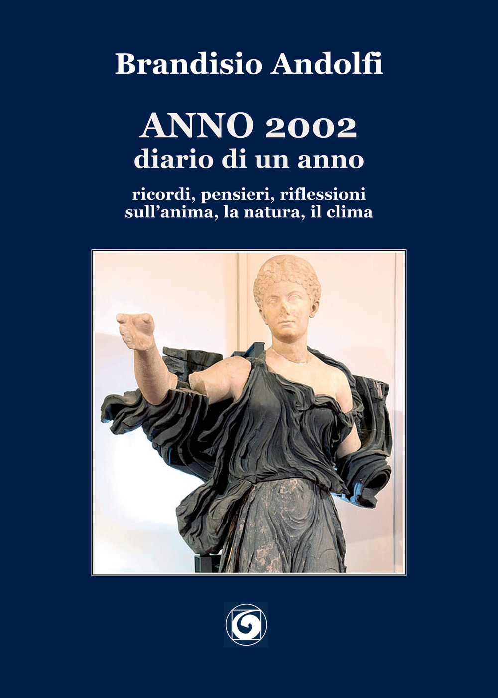 Anno 2002. Diario di un anno. ricordi, pensieri, riflessioni sull’anima, la natura, il clima