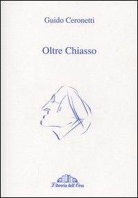 Oltre Chiasso. Collaborazioni ai giornali della Svizzera Italiana 1988-2001