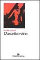 D'ascetico vino