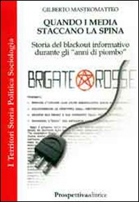 Quando i media staccano la spina. Storia del blackout informativo durante gli anni di piombo