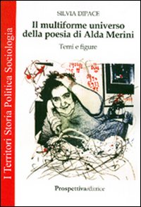 Il multiforme universo della poesia di Alda Merini. Temi e figure
