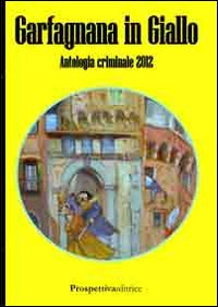 Garfagnana in giallo. Antologia criminale 2012