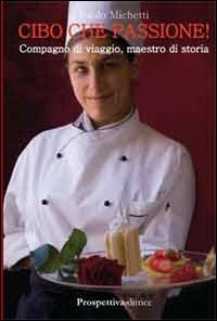 Cibo che passione! Compagno di viaggio, maestro di storia