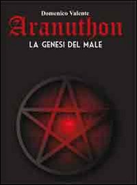 Aranuthon. La genesi del male