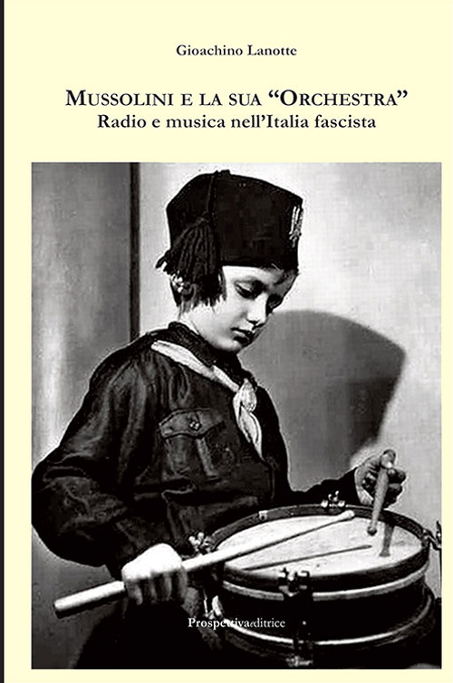 Mussolini e la sua «orchestra». Radio e musica nell'Italia fascista