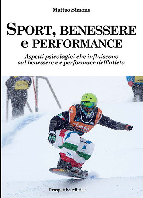 Sport, benessere e performance. Aspetti psicologici che influiscono sul benessere e e performance dell’atleta