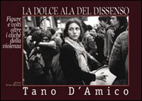 La dolce ala del dissenso. Figure e volti oltre i cliché della violenza