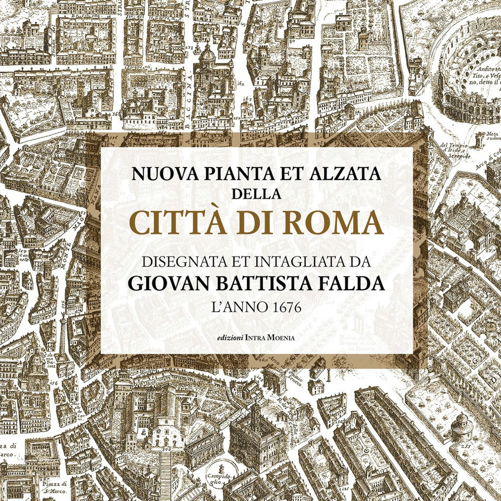 Nuova pianta et alzata della città di Roma. Disegnata et intagliata da Giovan Battista Falda l’anno 1676