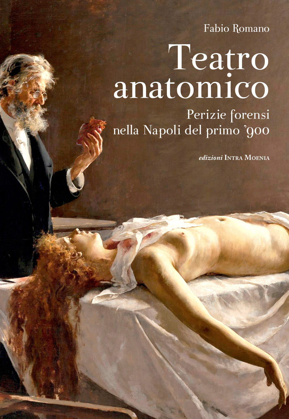 Teatro anatomico. Perizie forensi nella Napoli del primo ’900