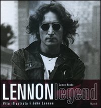 Lennon legend. Vita illustrata di John Lennon