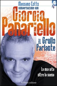 Il grullo parlante. La mia vita oltre la scena