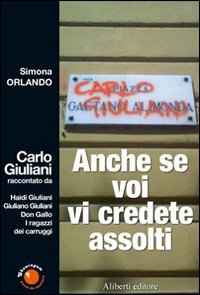 Carlo Giuliani. Anche se voi vi credete assolti