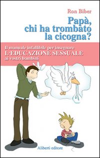 Papà, ma chi ha trombato la cicogna?
