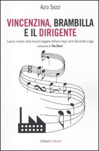 Vincenzina, Brambilla e il dirigente. Lavoro e lavori nella musica leggera italiana dagli anni sessanta a oggi