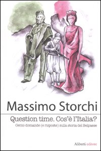 Question time. Cos'è l'Italia ? Cento domande (e risposte) sulla storia del Belpaese