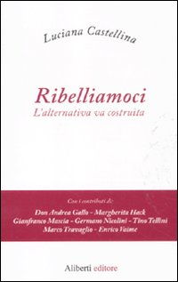 Ribelliamoci. L'alternativa va costruita
