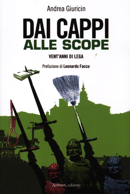 Dai cappi alle scope. Vent'anni di Lega