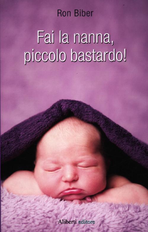 Fai la nanna, piccolo bastardo!