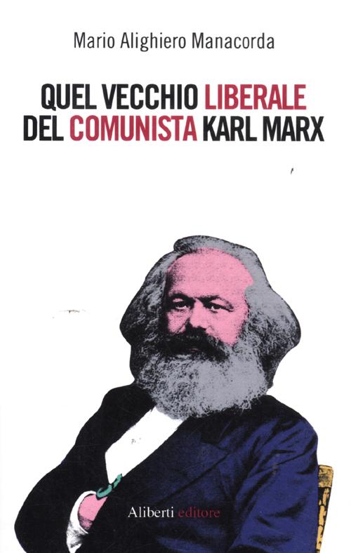Quel vecchio liberale del comunista Karl Marx