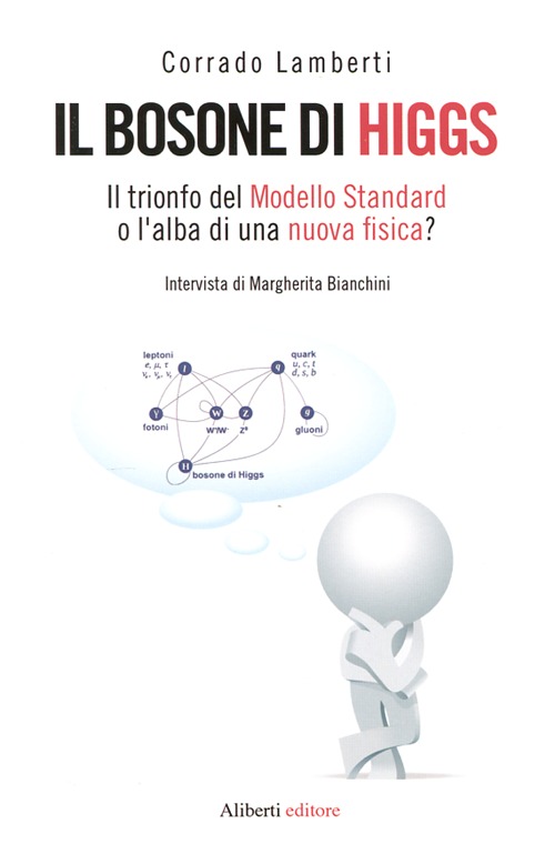 Il bosone di Higgs. Il trionfo del Modello Standard o l'alba di una nuova fisica?