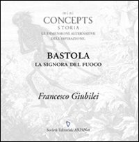 Bastola. La signora del fuoco