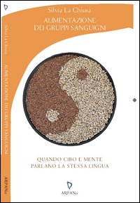Alimentazione dei gruppi sanguigni. Quando cibo e mente parlano la stessa lingua