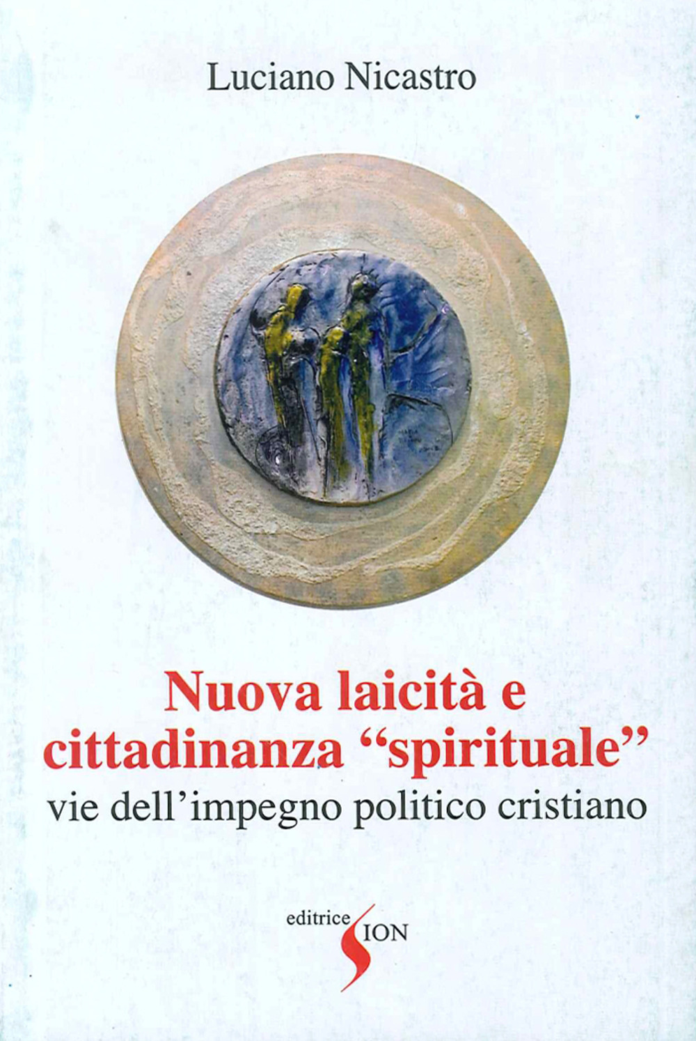 Nuova laicità e cittadinanza «spirituale». Vie dell'impegno politico cristiano