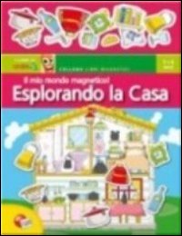 Il mio mondo magnetico. Esplorando la casa. Con magneti