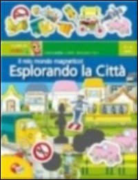 Il mio mondo magnetico. Esplorando la città. Con magneti