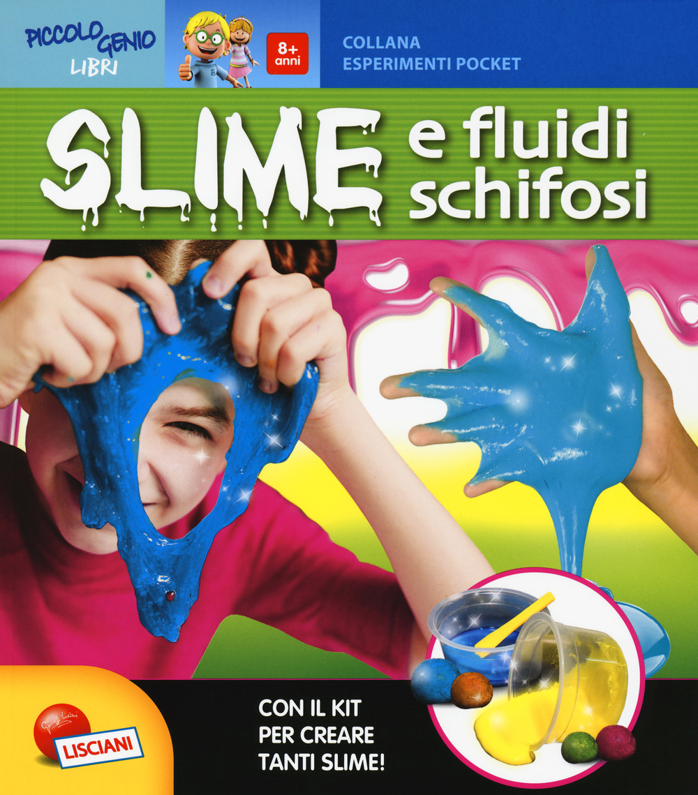 Slime e fluidi schifosi. Piccolo genio