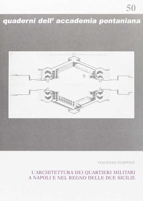 L'architettura dei quartieri militari a Napoli e nel Regno delle Due Sicilie