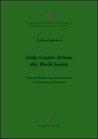 Dalla Greater Britain alla World Society. Forme del discorso imperiale britannico tra l'Ottocento e il Novecento