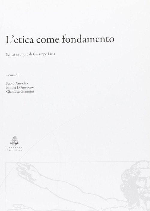 L'etica come fondamento. Scritti in onore di Giuseppe Lissa