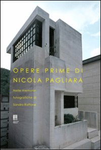 Opere prime di Nicola Pagliara nelle memorie fotografiche di Sandro Raffone