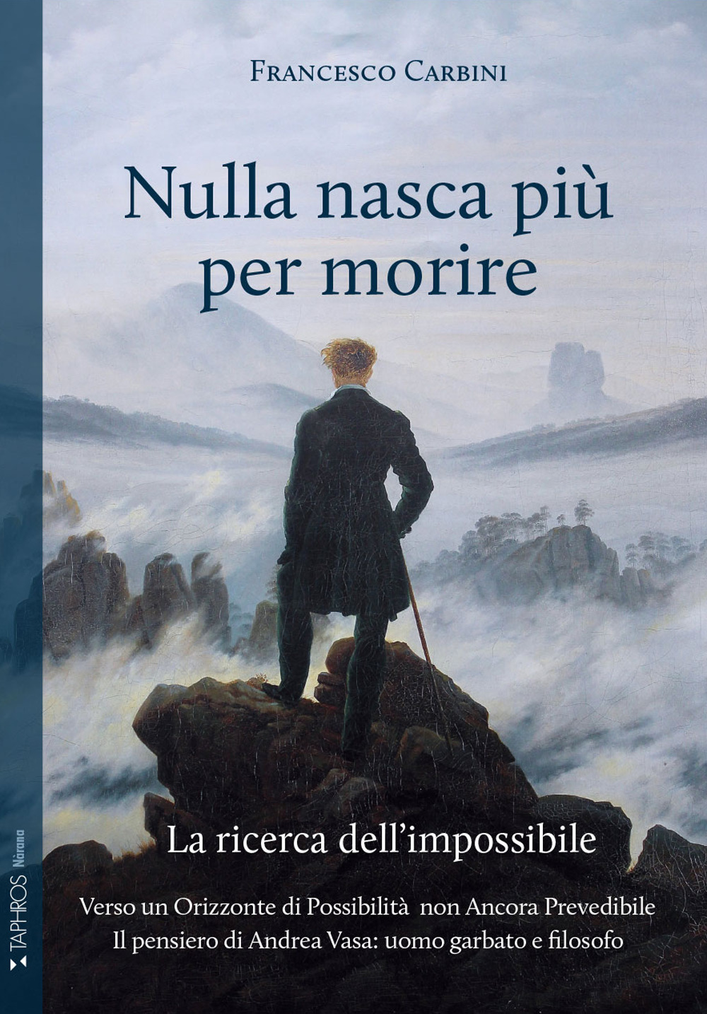 Nulla nasca più per morire. La ricerca dell'impossibile