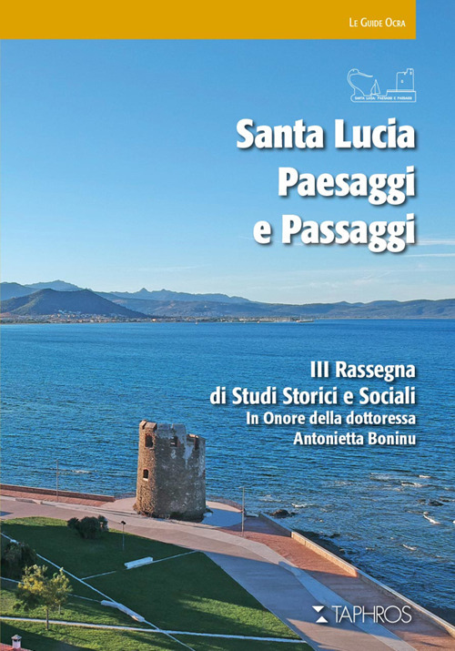 Santa Lucia. Paesaggi e passaggi. 3ª rassegna di studi storici e sociali in onore della dottoressa Antonietta Boninu