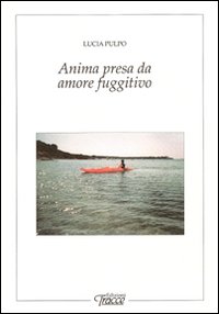 Anima presa da amore fuggitivo