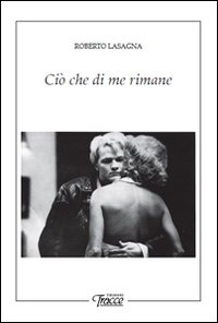 Ciò che di me rimane