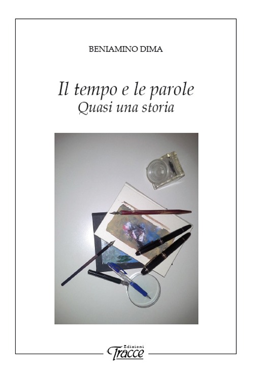 Il tempo e le parole. Quasi una storia