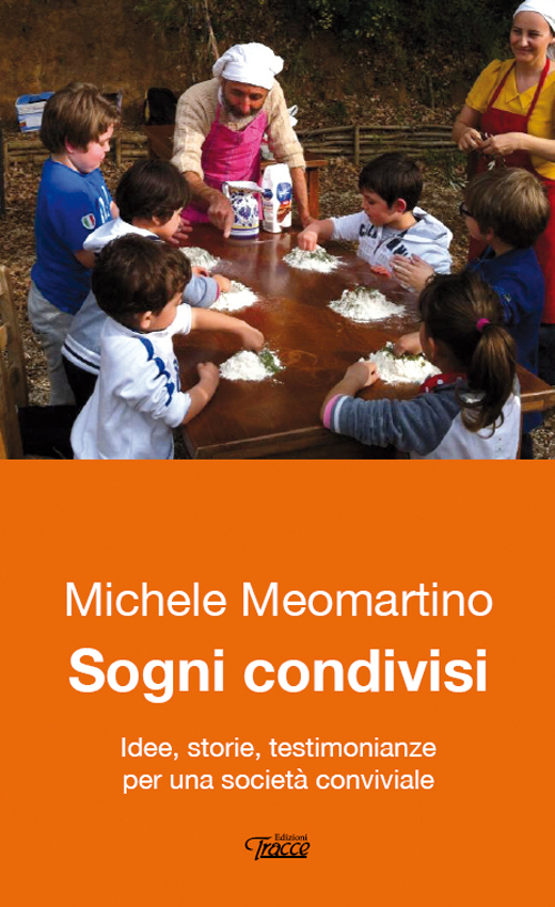 Sogni condivisi. Idee, storie, testimonianze per una società conviviale